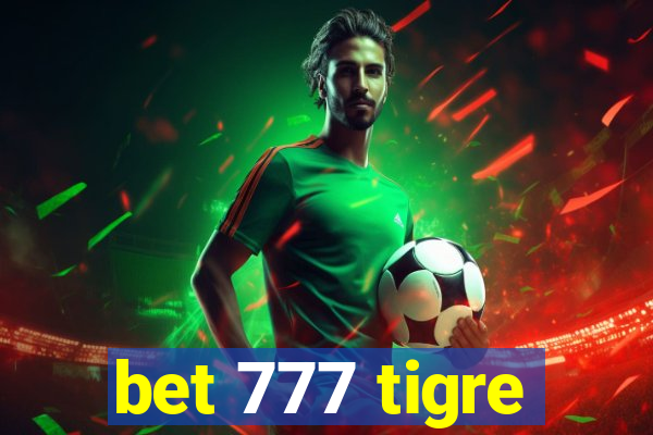 bet 777 tigre